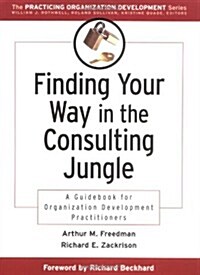 [중고] Finding Your Way in the Consulting Jungle: A Guidebook for Organization Development Practitioners (Paperback)
