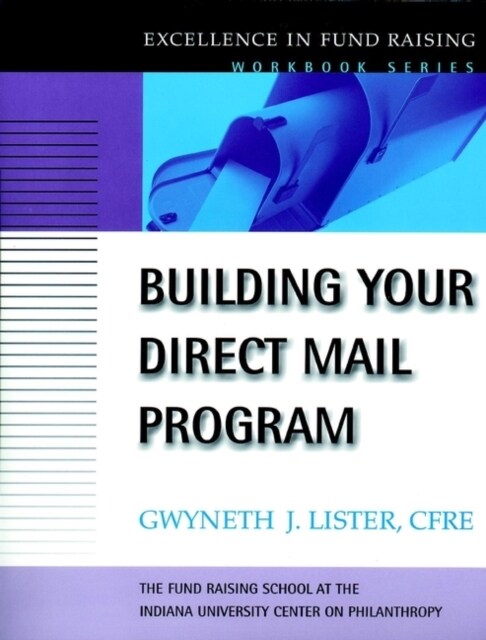 Building Your Direct Mail Program: Excellence in Fund Raising Workbook Series (Paperback)