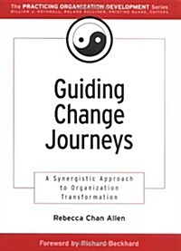 Guiding Change Journeys: A Synergistic Approach to Organization Transformation (Paperback)