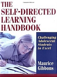 The Self-Directed Learning Handbook: Challenging Adolescent Students to Excel (Paperback)