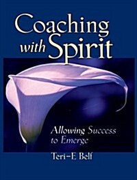 Coaching with Spirit: Allowing Success to Emerge (Paperback)