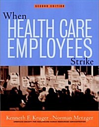 When Health Care Employees Strike: A Guide for Planning and Action (Paperback, 2)