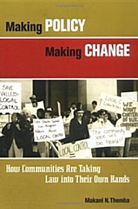 Making Policy, Making Change: How Communities Are Taking Law Into Their Own Hands (Paperback)