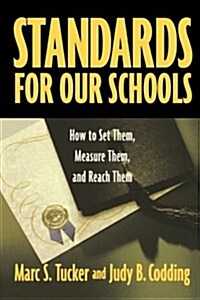 Standards for Our Schools: How to Set Them, Measure Them, and Reach Them (Paperback)