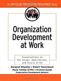 Organization Development at Work: Conversations on the Values, Applications, and Future of Od (Paperback)