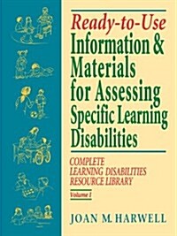 Ready-To-Use Information & Materials for Assessing Specific Learning Disabilities: Complete Learning Disabilities Resource Library (Paperback)