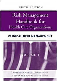 Risk Management Handbook for Health Care Organizations, Clinical Risk Management (Volume 2) (Hardcover, Volume 2)