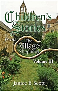 Childrens Stories from the Village Shepherd, Vol. 3 (Paperback)