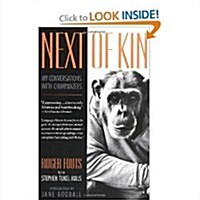 Next of Kin: What Chimpanzees Have Taught Me about Who We Are (Hardcover, 1ST)