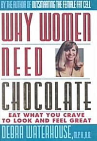 Why Women Need Chocolate (Hardcover)