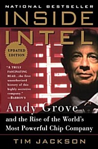 Inside Intel: Andy Grove and the Rise of the Worlds Most Powerful Chip Company (Paperback)