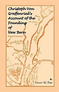 Christoph Von Graffenrieds Account of the Founding of New Bern (North Carolina) (Paperback)