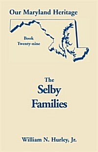 Our Maryland Heritage, Book 29: Selby Families (Paperback)