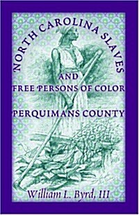 North Carolina Slaves and Free Persons of Color: Perquimans County (Paperback)