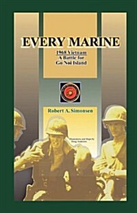 Every Marine, 1968 Vietnam: A Battle for Go Noi Island (Paperback)