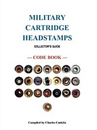 Military Cartridge Headstamps Collectors Guide (Paperback)