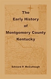 The Early History of Montgomery County, Kentucky (Paperback)