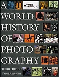 A World History of Photography by Naomi Rosenblum (1997) (3rd Edition) (Paperback, 3rd)