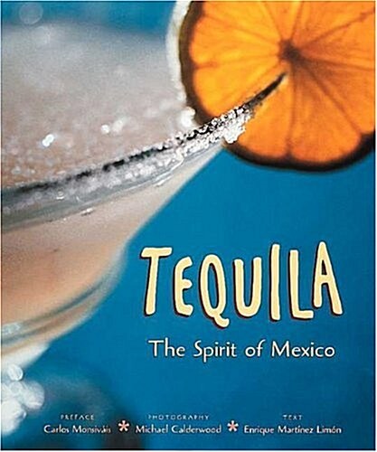 Tequila: The Spirit of Mexico (Hardcover, 1st)