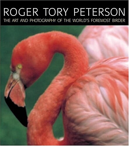 Petersons Birds: The Art and Photography of Roger Tory Peterson (Hardcover, 1ST)