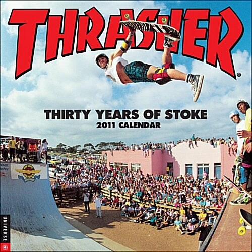 Thrasher: Thirty Years of Stoke: 2011 Wall Calendar (Calendar, Wal)
