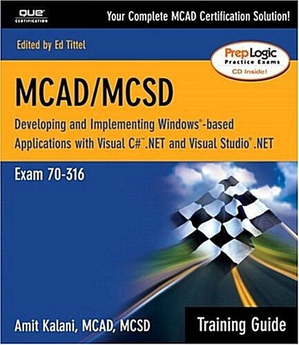 MCAD/MCSD Training Guide (70-316): Developing and Implementing Windows-Based Applications with Visual C# and Visual Studio.NET (Training Guide Series) (Paperback)