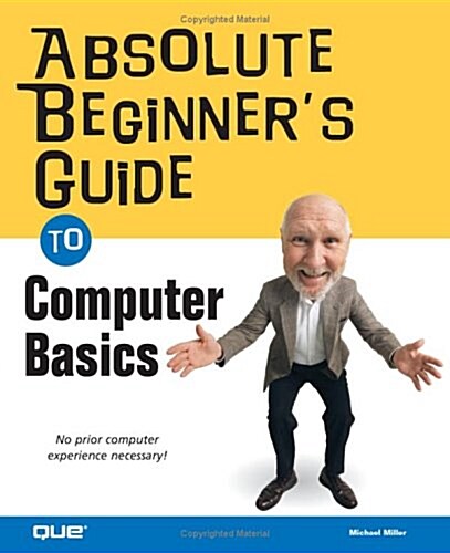 Absolute Beginners Guide to Computer Basics (Paperback, 2nd)