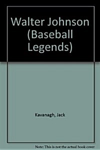 Walter Johnson (Baseball Legends) (Hardcover)