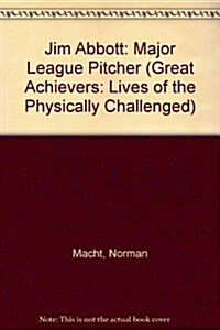 Jim Abbott (Great Achievers: Lives of the Physically Challenged) (Library Binding)