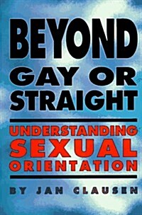 Beyond Gay or Straight: Understanding Sexual Orientation (Paperback)