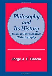 Philosophy and Its History: Issues in Philosophical Historiography (Paperback)