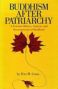 Buddhism After Patriarchy: A Feminist History, Analysis, and Reconstruction of Buddhism (Hardcover)