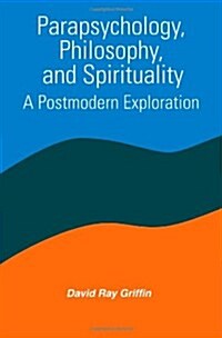 Parapsychology, Philosophy, and Spirituality: A Postmodern Exploration (Paperback)
