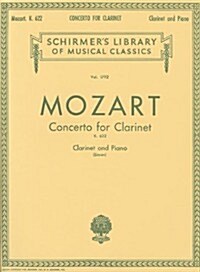 Mozart: Concerto for Clarinet, K. 622: For Clarinet and Piano (Schirmers Library of Musical Classics) (Paperback)