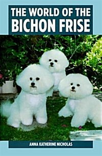 The World of the Bichon Frise (Hardcover, First Edition)