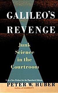 Galileos Revenge: Junk Science in Ihe Courtroom (Paperback)