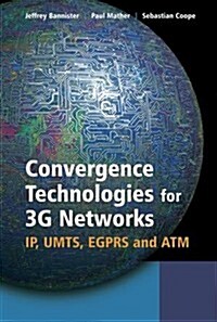 Convergence Technologies for 3g Networks: Ip, Umts, Egprs and ATM (Hardcover)
