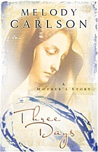 Three Days: A Mothers Story (Carlson, Melody) (Hardcover)