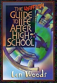 The Unofficial Guide to Life After High School (Paperback)