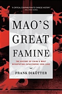 Maos Great Famine: The History of Chinas Most Devastating Catastrophe, 1958-1962 (Paperback)