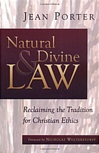Natural and Divine Law: Reclaiming the Tradition for Christian Ethics (Paperback)