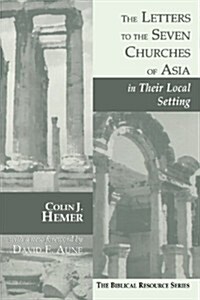 The Letters to the Seven Churches of Asia in Their Local Setting (Paperback)