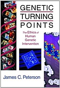 Genetic Turning Points: The Ethics of Human Genetic Intervention (Paperback)