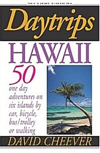 Hawaii: 50 One Day Adventures on Six Islands by Car, Bus, Bicycle or Walking, Second Edition (Daytrips Hawaii) (Paperback, 2nd)