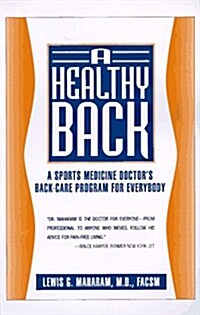 A Healthy Back: A Sports Medicine Doctors Back-Care Program for Everybody (Paperback)
