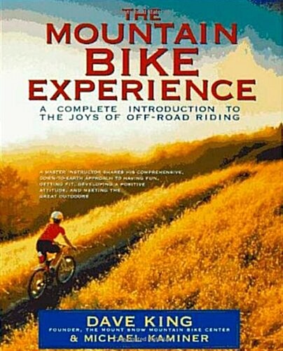 The Mountain Bike Experience: A Complete Introduction to the Joys of Off-Road Riding (Paperback, 1st)