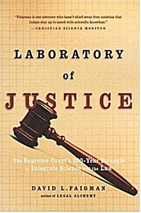 Laboratory of Justice: The Supreme Courts 200-Year Struggle to Integrate Science and the Law (Paperback)