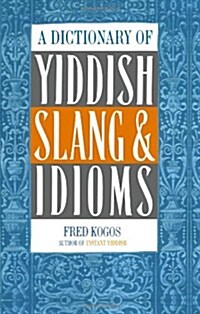 A Dictionary of Yiddish Slang & Idioms (Paperback)