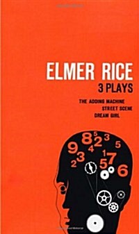 Elmer Rice: Three Plays: The Adding Machine, Street Scene and Dream Girl (Paperback)