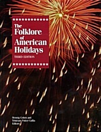 Folklore of American Holidays: A Compilation of More Than 600 Beliefs, Legends, Superstitions, Proverbs, Riddles, Poems, Songs, Dances, Games, Plays,  (Hardcover, 3rd)